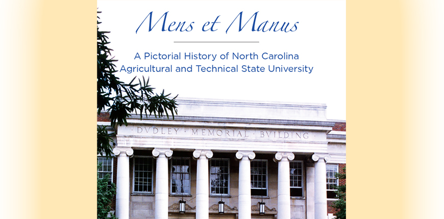  "Mens et Manus: A Pictorial History of North Carolina A&T State University." 