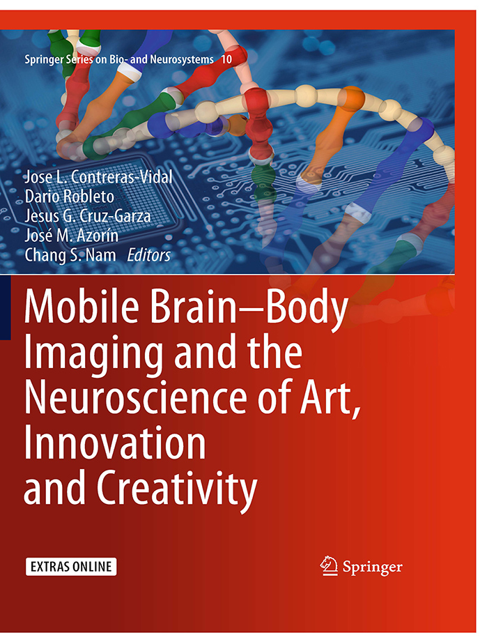 The front cover of the book Mobile Brain–Body Imaging and the Neuroscience of Art, Innovation and Creativity, volume 10 in the Springer Series on Bio- and Neurosystems. Edited by Jose L. Contreras-Vidal, Dario Robleto, Jesus G. Cruz-Garza, José M. Azorín, and Chang S. Nam. The cover art visually merges human biology and digital computing by overlaying a colorful DNA structure onto a blue circuit board, representing the intersection of technological imaging and human neuroscience.
