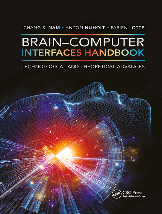 Book Cover: Brain-Computer Interfaces Handbook, edited by Nam, Nijholt, and Lotte. Published by CRC Press, this comprehensive guide covers the technological and theoretical advancements in the BCI field. The cover art visually interprets the brain-computer interface, featuring a wireframe human head as a central symbol, with a vibrant, multicolored data stream radiating from the brain area to represent the translation of neural activity into actionable information.