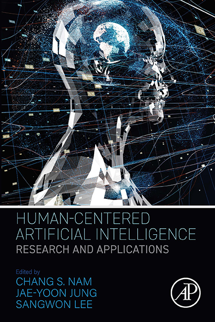 book cover for "Human-Centered Artificial Intelligence: Research and Applications" , edited by Chang S. Nam, Jae-Yoon Jung, and Sangwon Lee and published by Academic Press, an imprint of Elsevier. The cover details the book's focus on bridging the gap between human and machine and highlights its exploration of HCAI fundamentals, technologies, and ethics