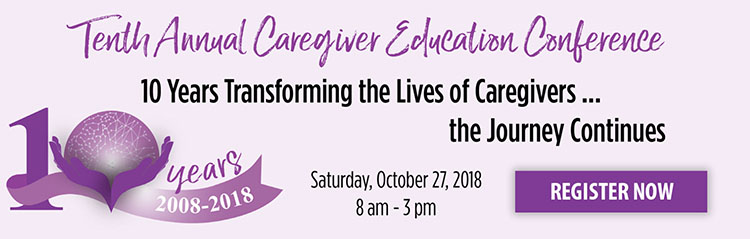 10th annual Caregiver Education Conference, Beginning at 8 a.m., on Saturday, Oct. 27, 2018.