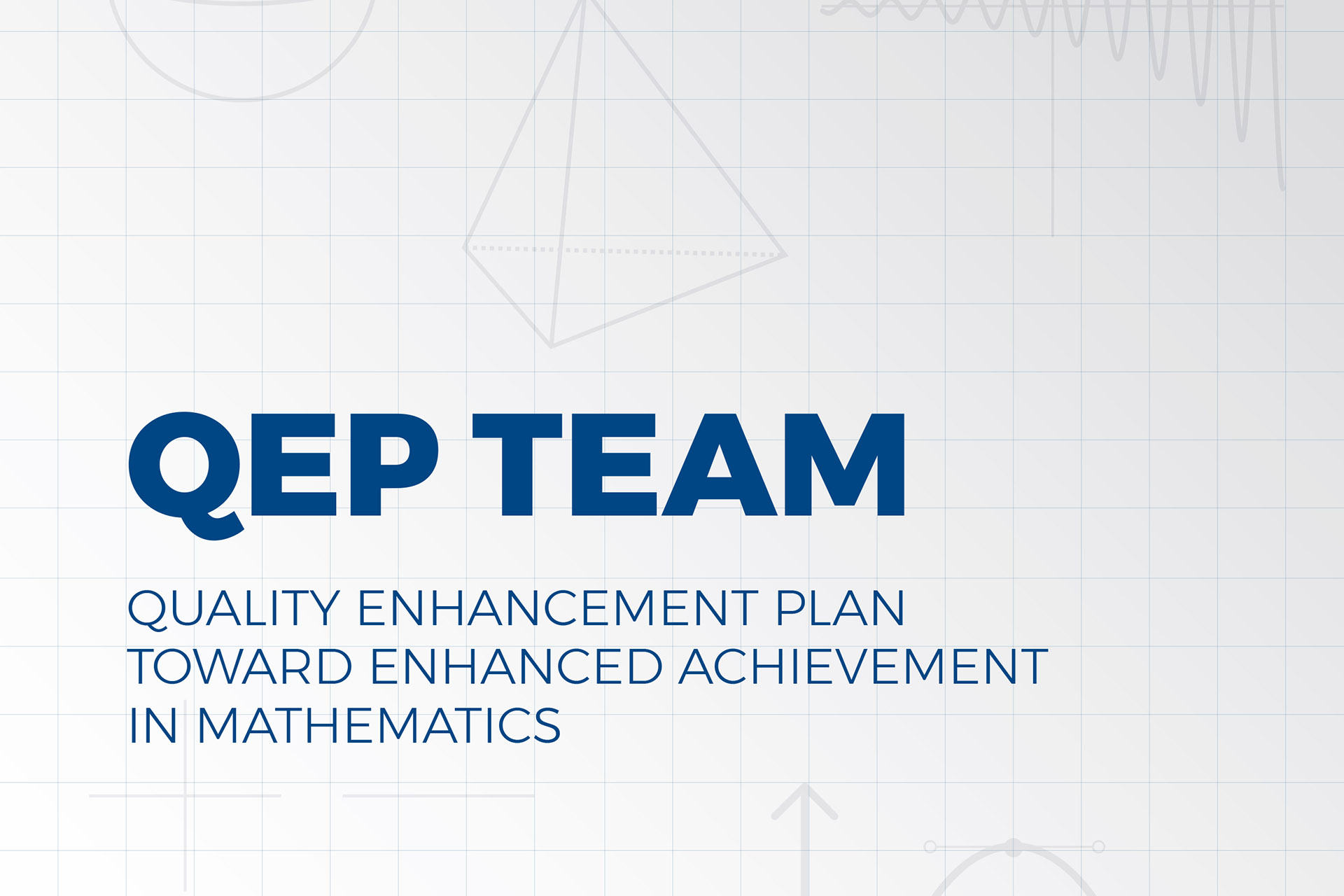 QEP TEAM logo: Quality Enhancement Plan Toard Enhanced Achievement in Mathematics